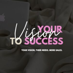 Vision To Success: Attract Clients & Boost Sales